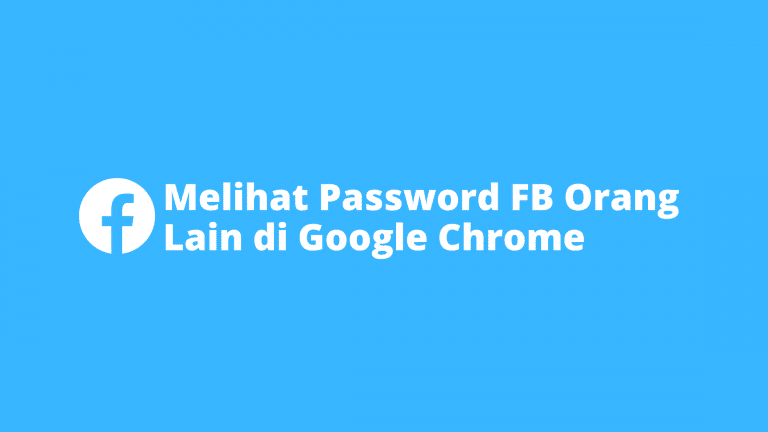 cara melihat password fb orang lain di google chrome lewat hp