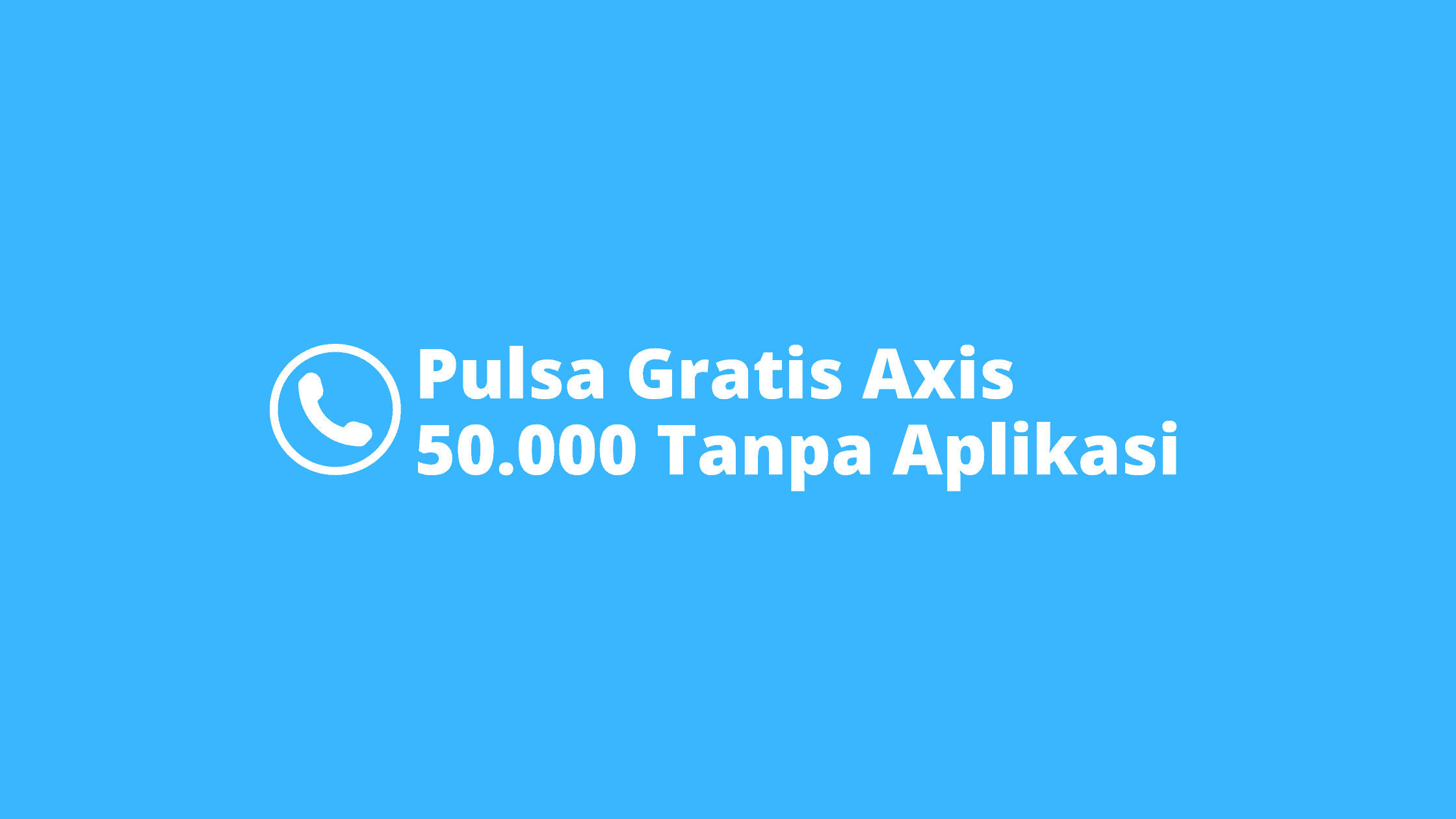 Pulsa Gratis Axis 50.000