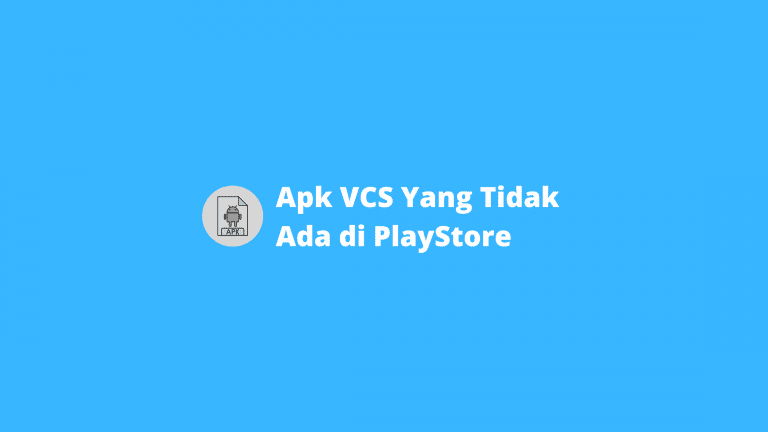 Apk VCS Yang Tidak Ada di PlayStore