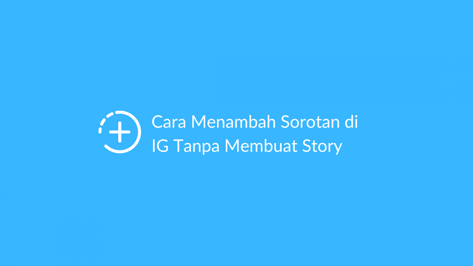 5+ Cara Menambah Sorotan di IG Tanpa Membuat Story