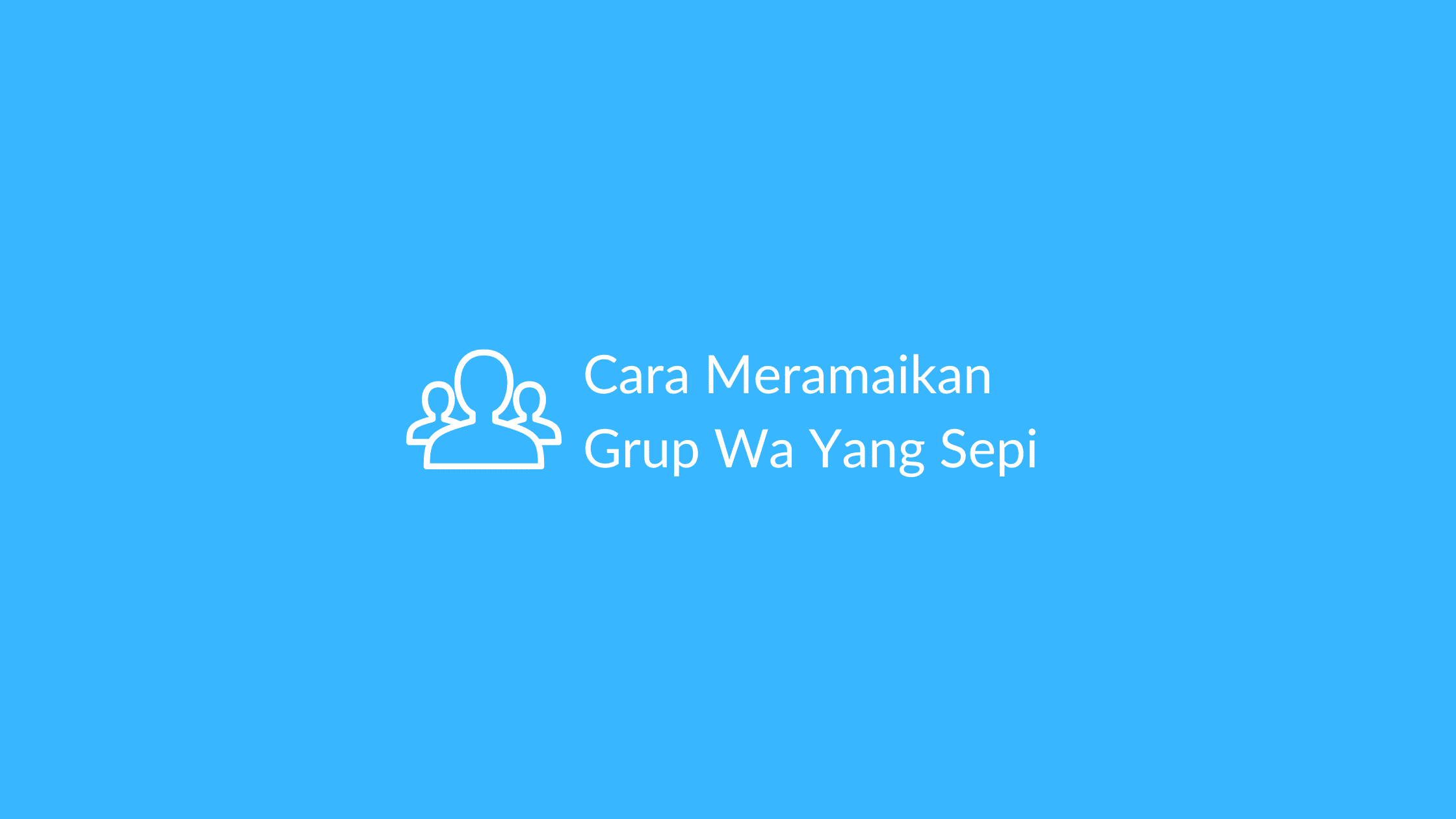 Cara Meramaikan Grup Wa Yang Sepi
