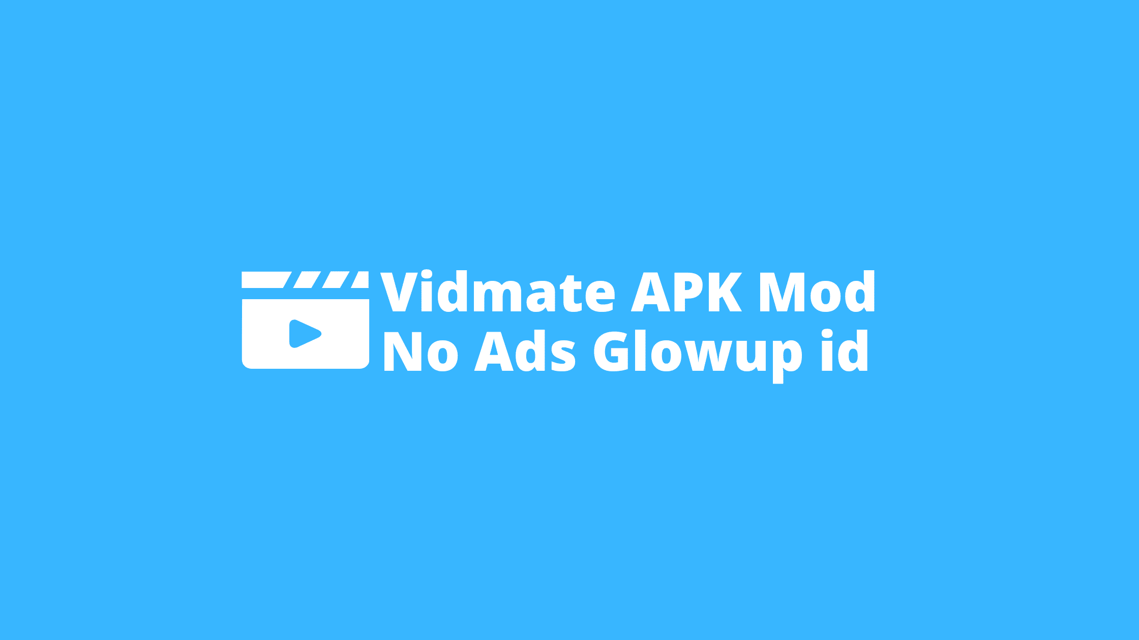 vidmate apk mod no ads glowup id