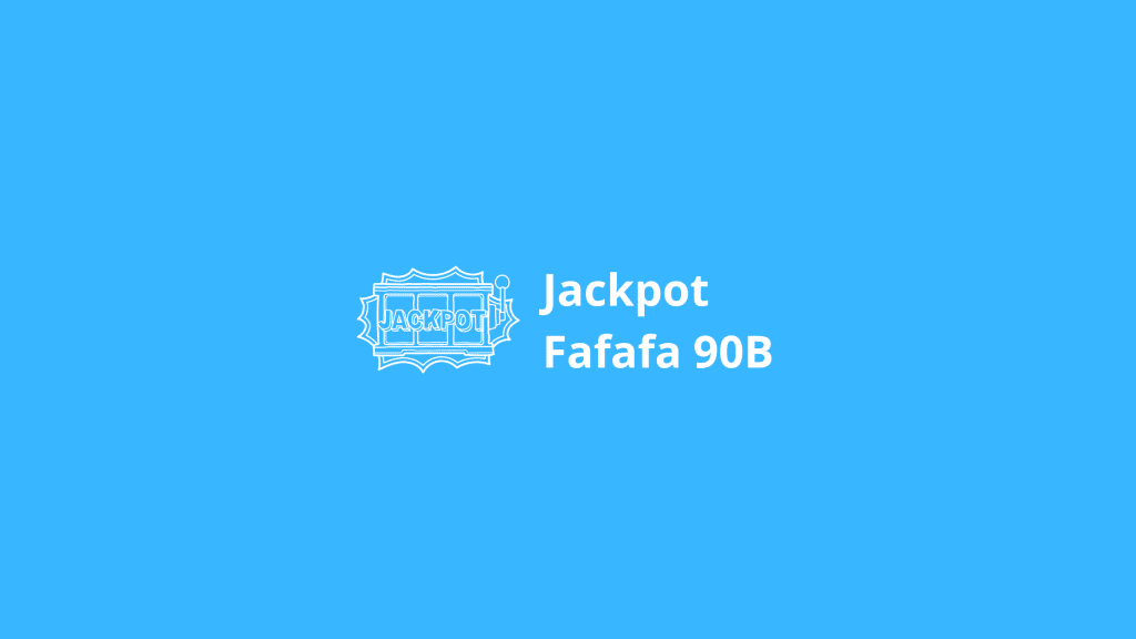 Jackpot Fafafa 90B
