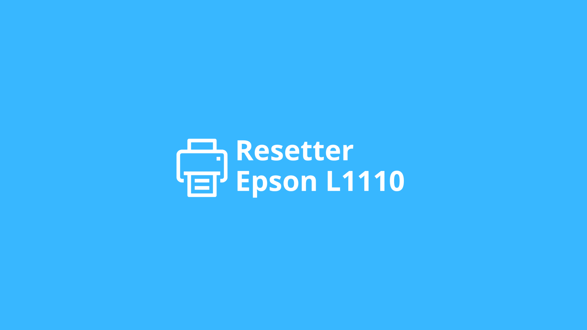 download-resetter-epson-l1110-gratis-terbaru-cara-resetnya