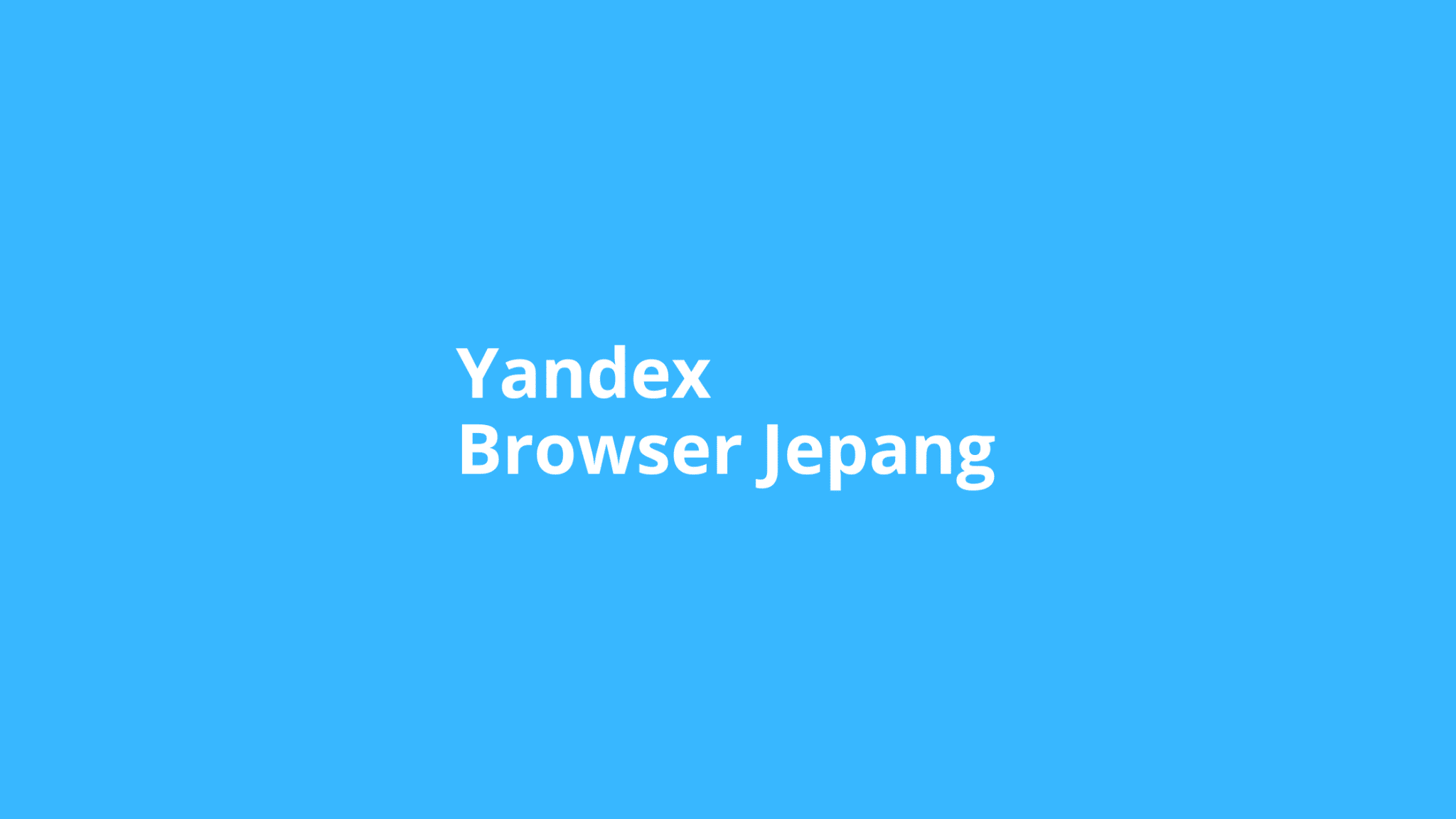 Yandex Browser Jepang Full Video Player Apk Terbaru