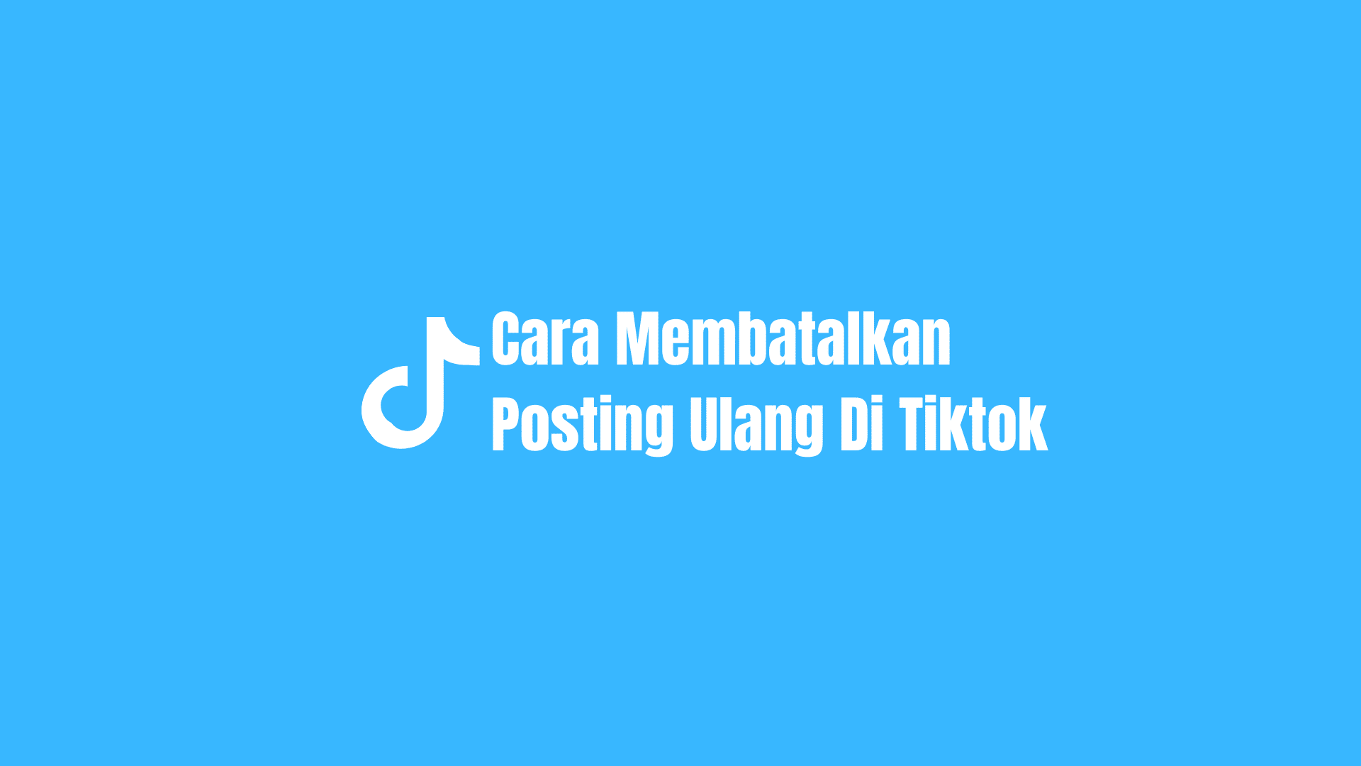 2 Cara Membatalkan Posting Ulang Di Tiktok Dengan Cepat 2024