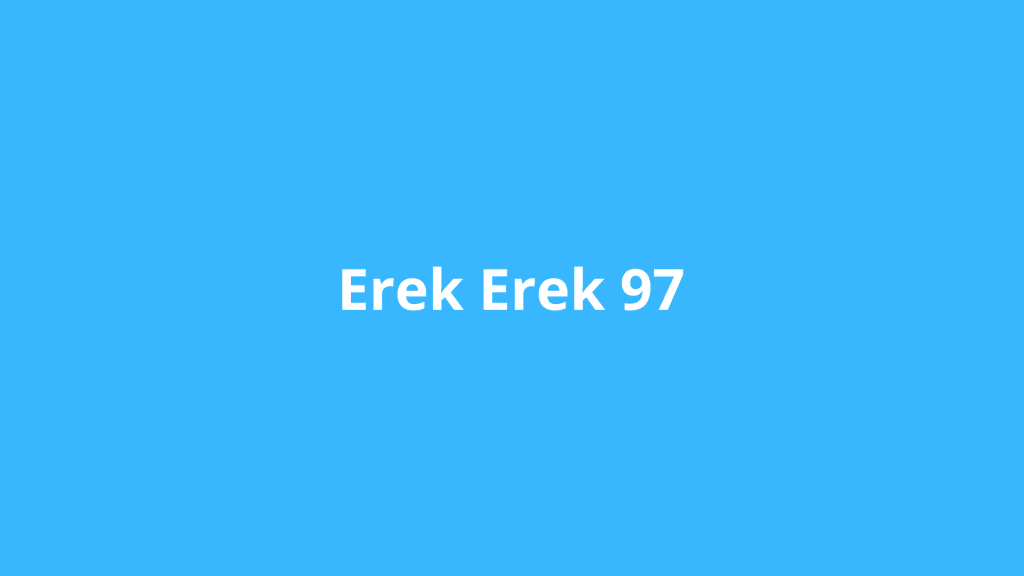 Erek Erek 97